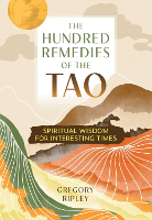 book cover of: The Hundred Remedies of the Tao by Gregory Ripley